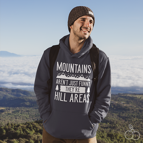 Mountains Aren't Just Funny They're Hill Areas Unisex Hoodie