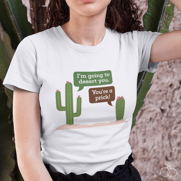 I'm Going To Desert You Unisex T-Shirt