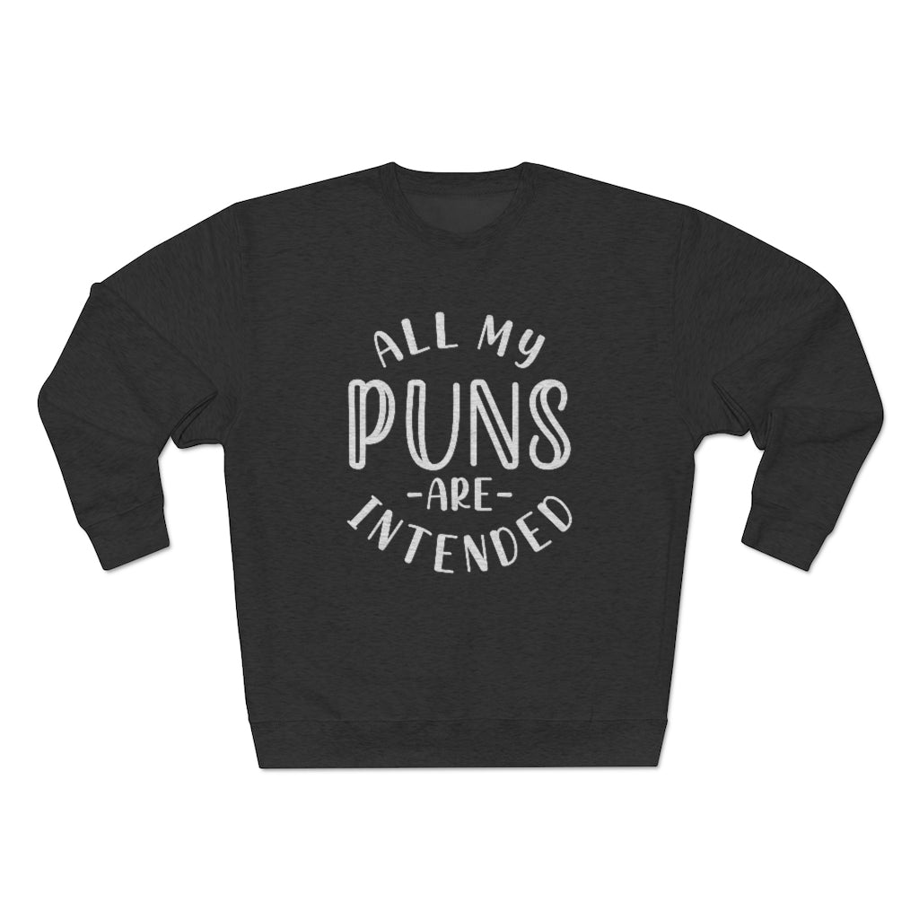 All My Puns Are Intended Unisex Sweatshirt