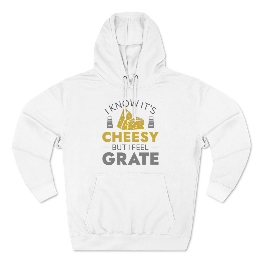 I Know It's Cheesy But I Feel Grate Unisex Hoodie