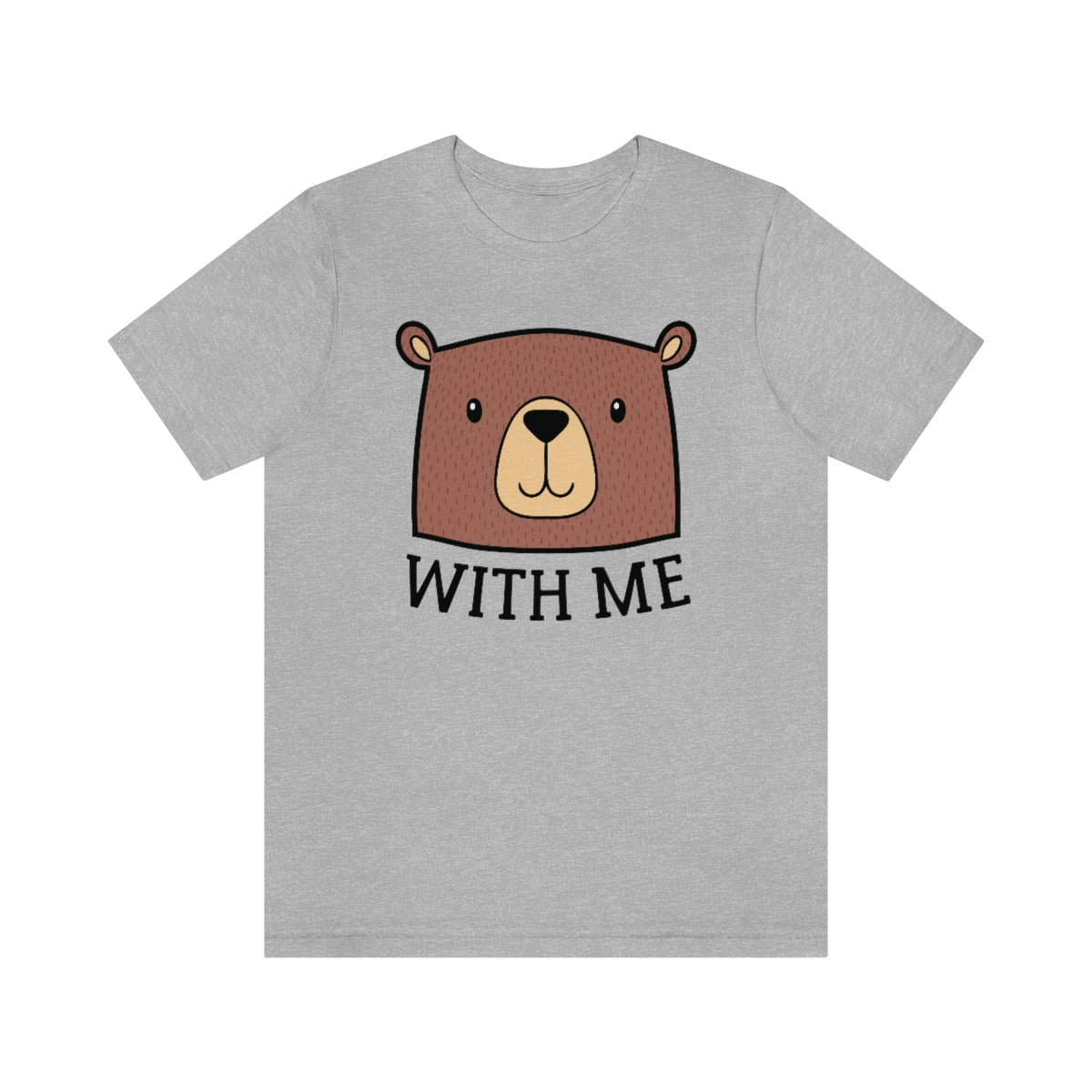 Bear With Me Unisex T-Shirt