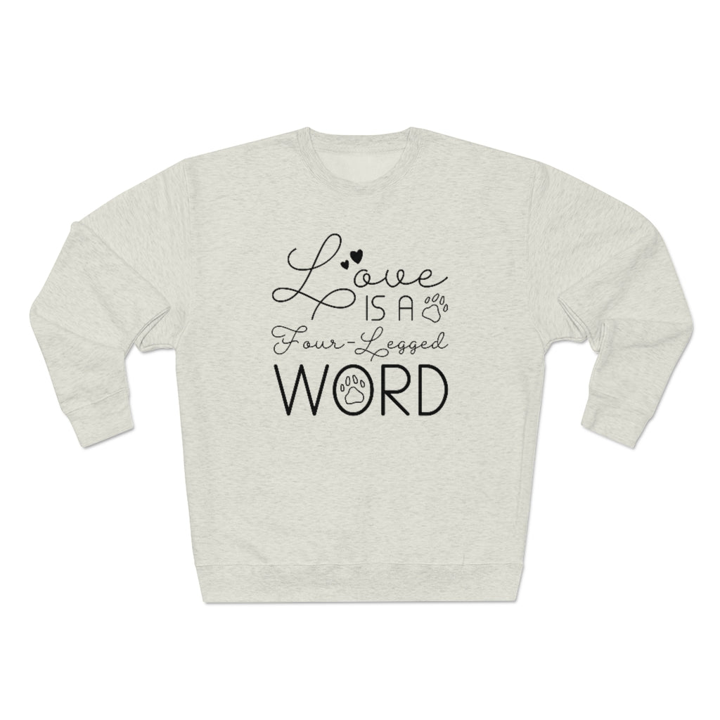 Love Is A Four-Legged Word Unisex Sweatshirt