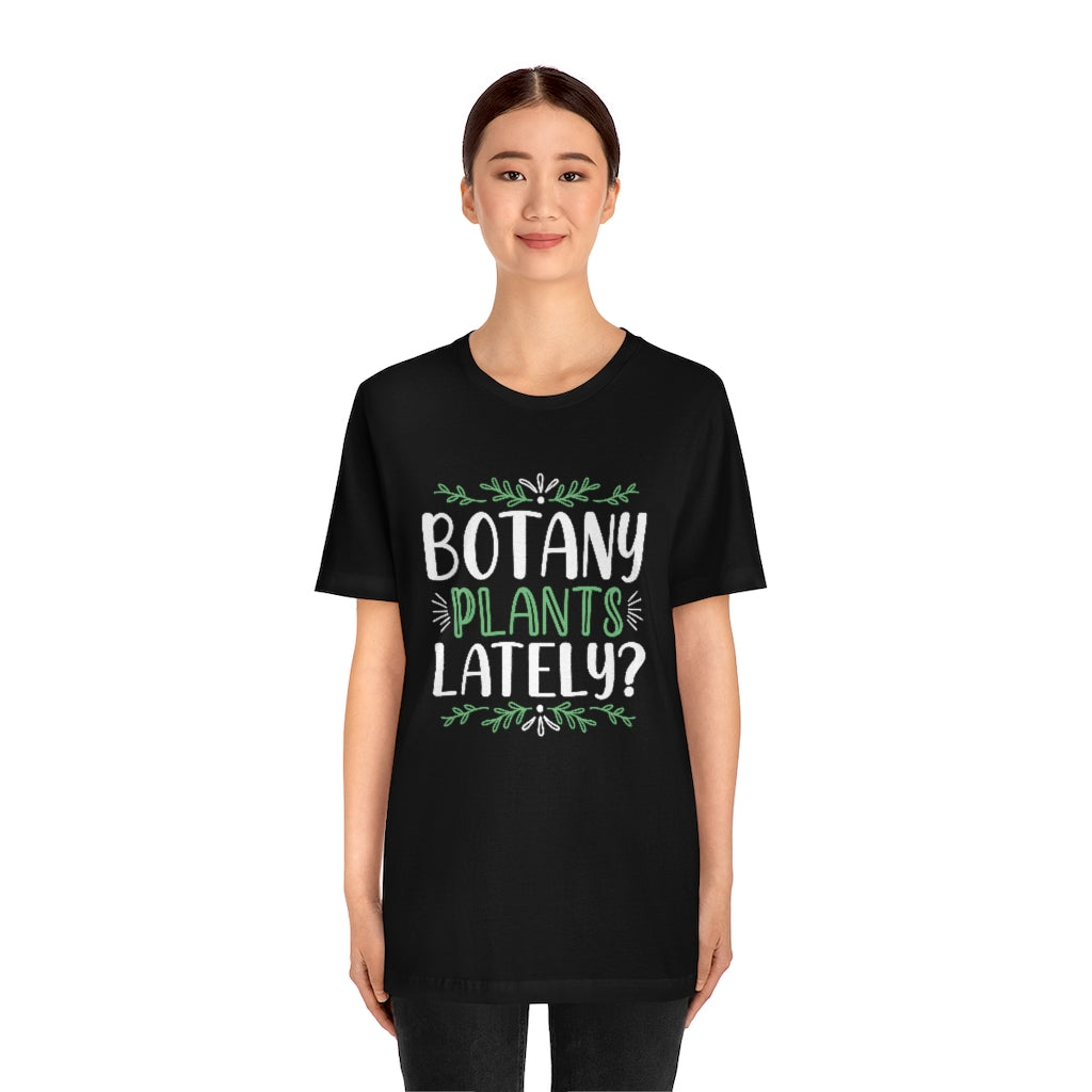 Botany Plants Lately Unisex T-Shirt