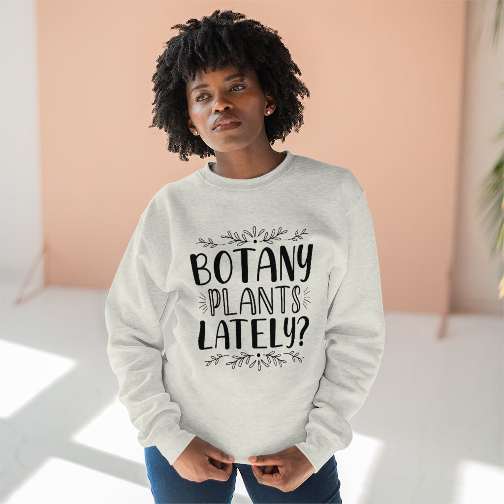 Botany Plants Lately Unisex Sweatshirt