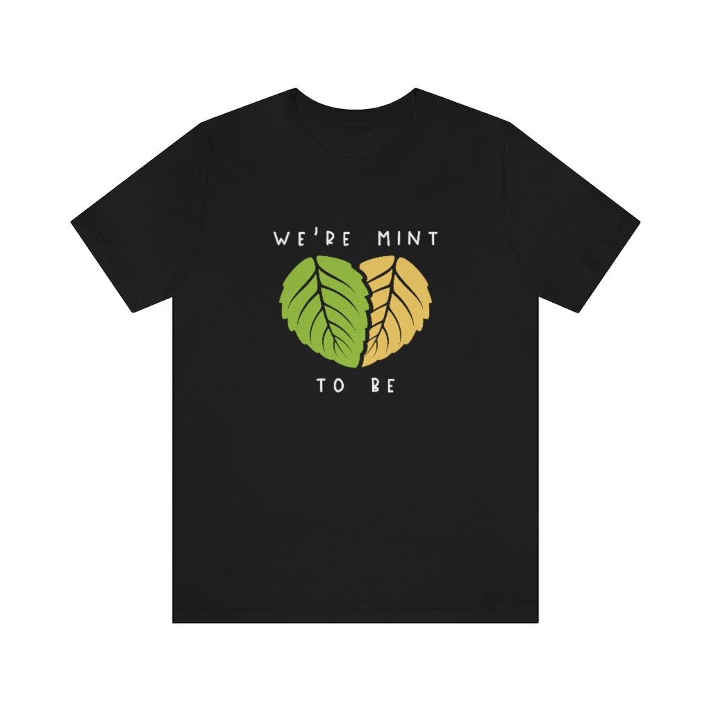 We're Mint To Be Unisex T-Shirt