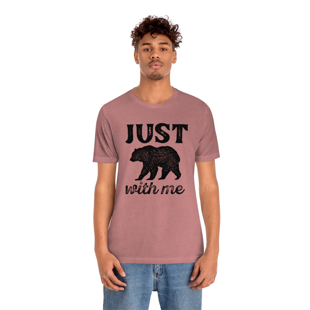 Just Bear With Me Unisex T-Shirt