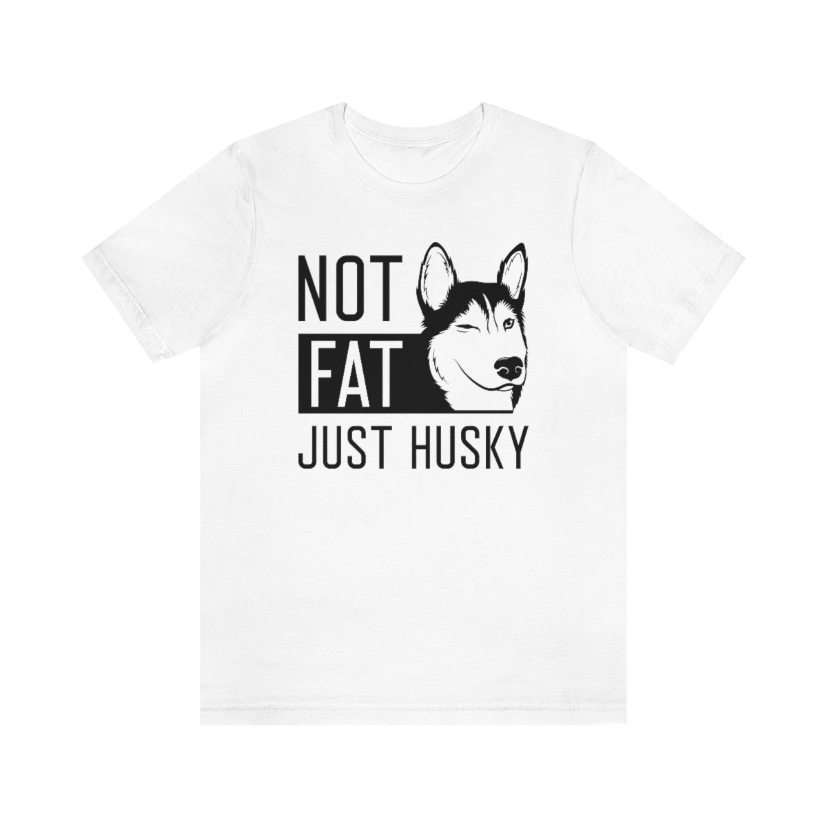 Not Fat Just Husky Unisex T-Shirt