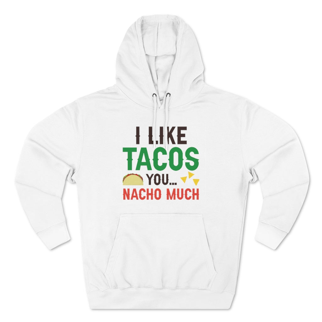 I Like Tacos You Nacho Much Unisex Hoodie