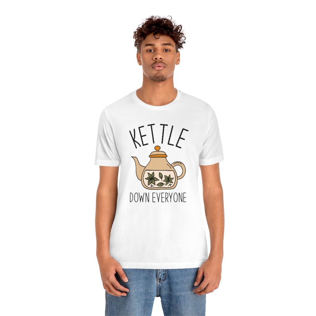 Kettle Down Everyone Unisex T-Shirt