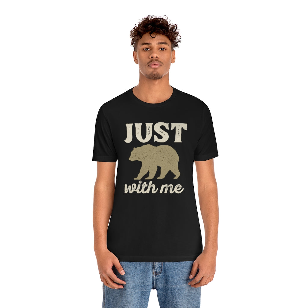 Just Bear With Me Unisex T-Shirt