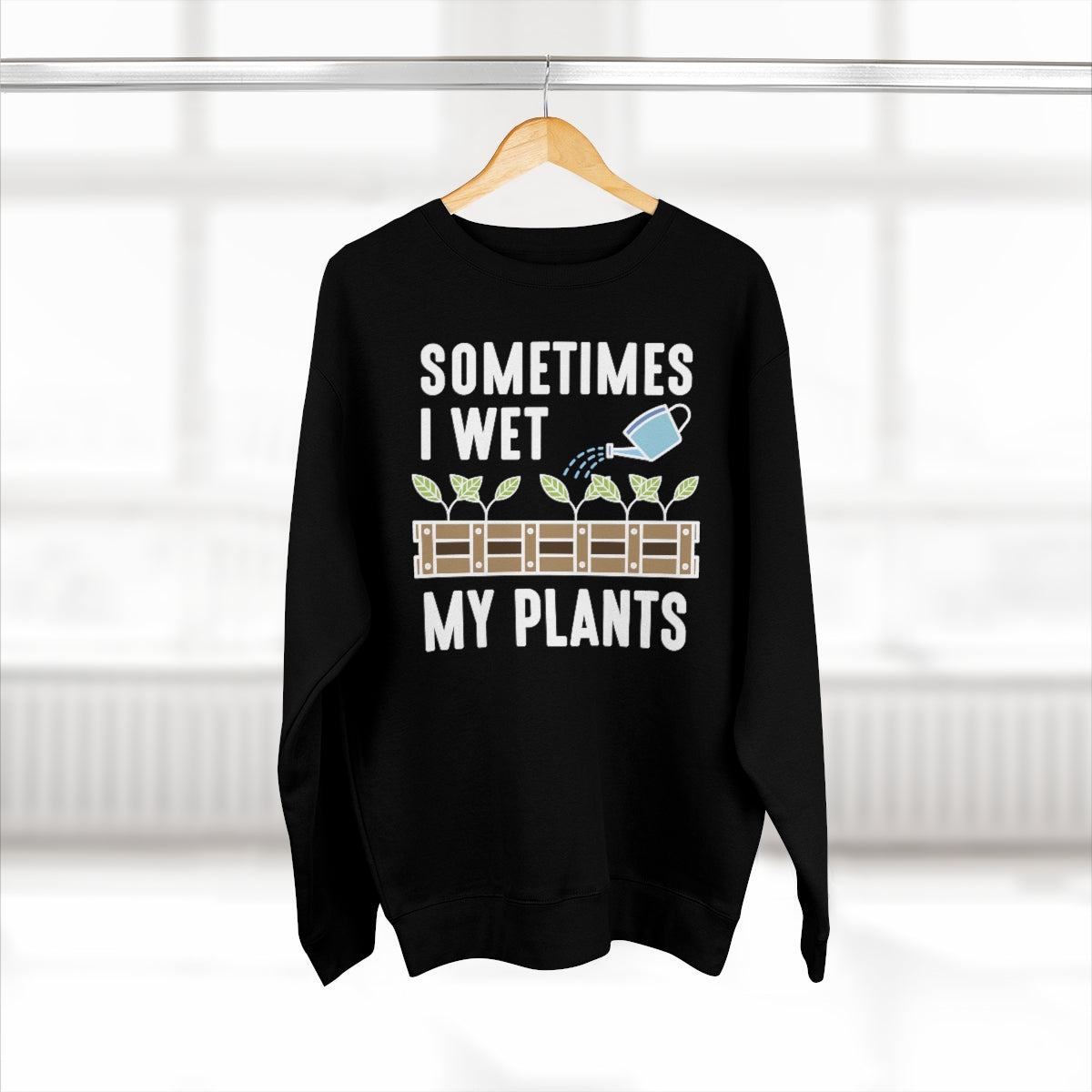 Sometimes I Wet My Plants Unisex Sweatshirt