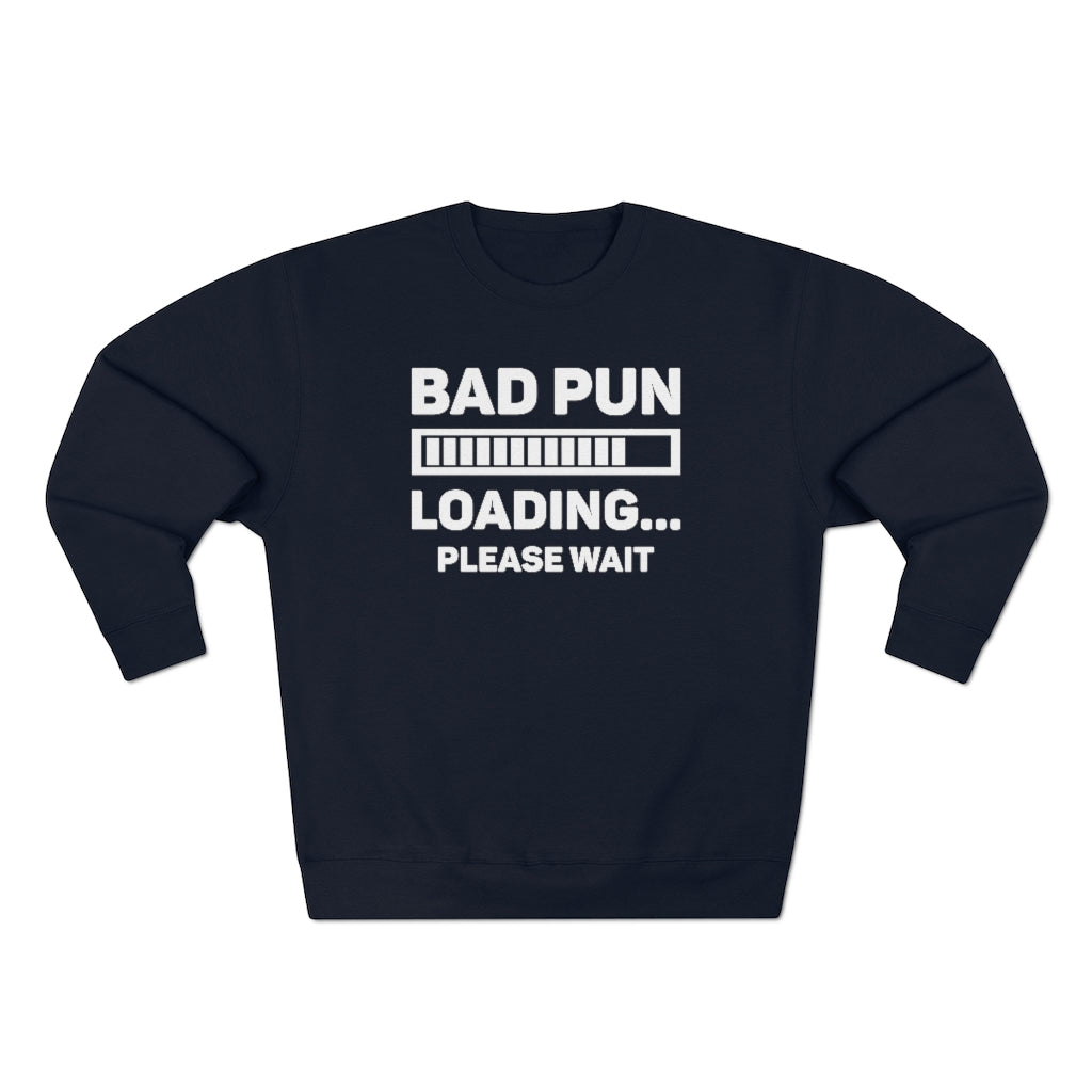 Bad Pun Loading Unisex Sweatshirt