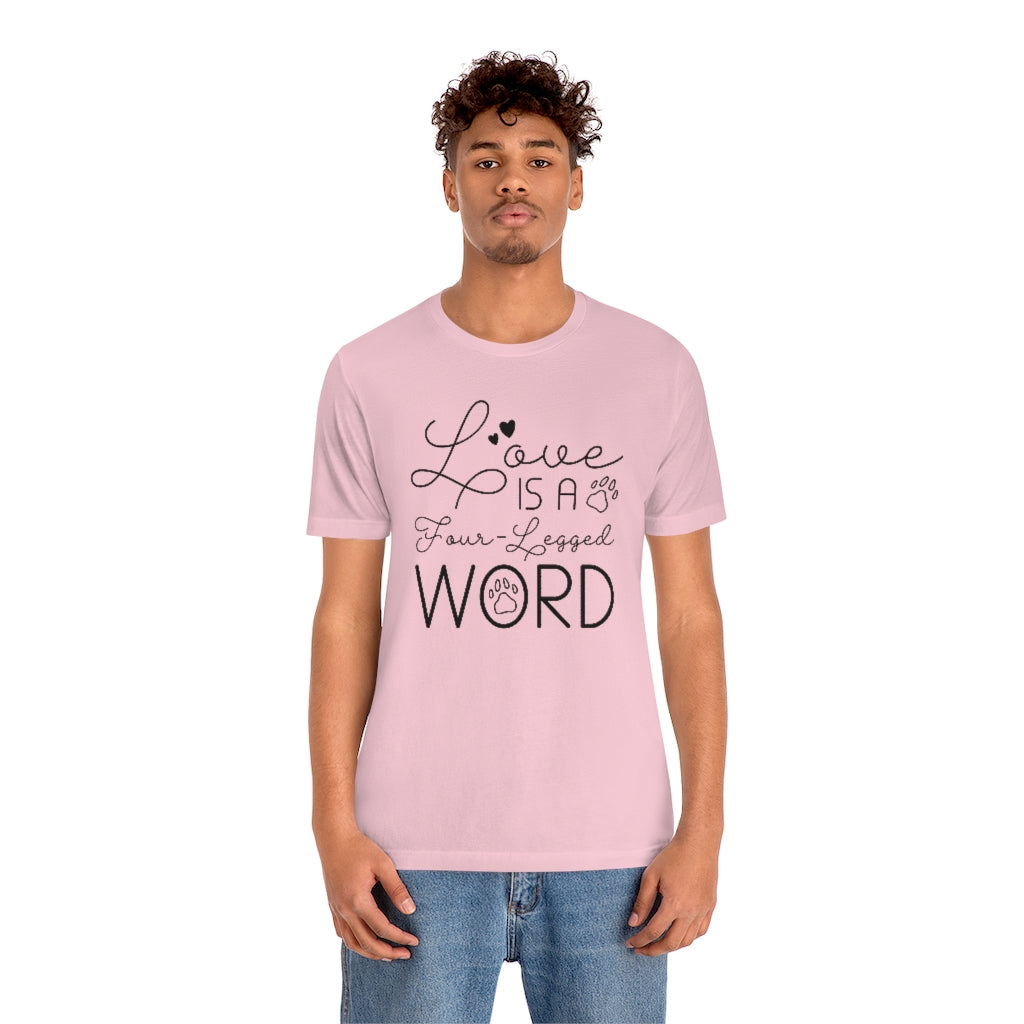 Love Is A Four-Legged Word Unisex T-Shirt