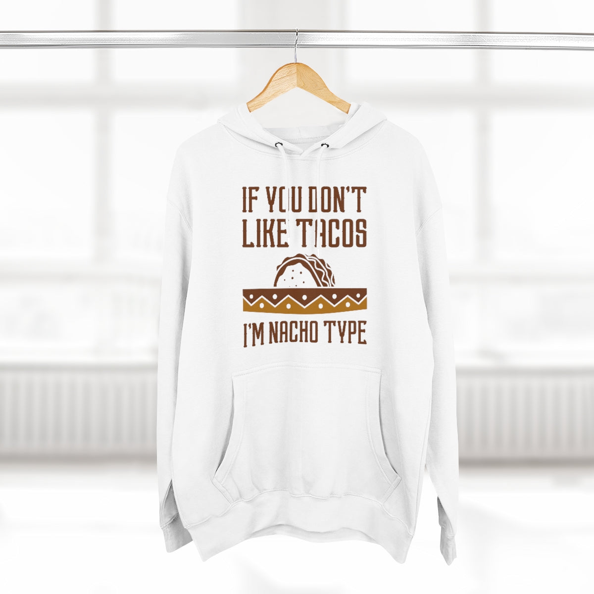 If You Don't Like Tacos I'm Nacho Type Unisex Hoodie