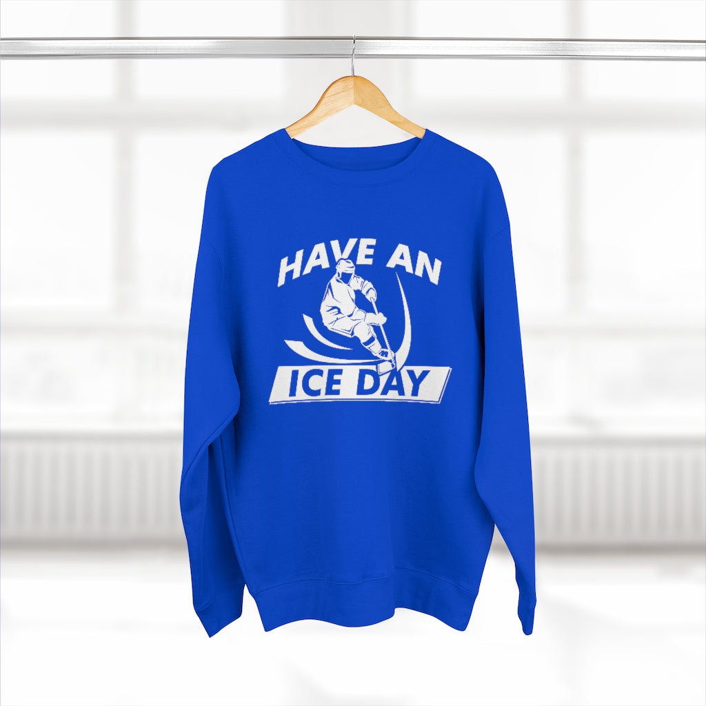 Have An Ice Day Unisex Sweatshirt