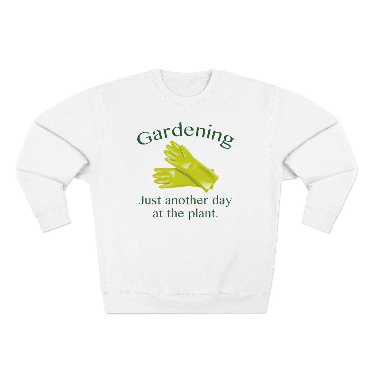 Gardening Just Another Day At The Plant Unisex Sweatshirt