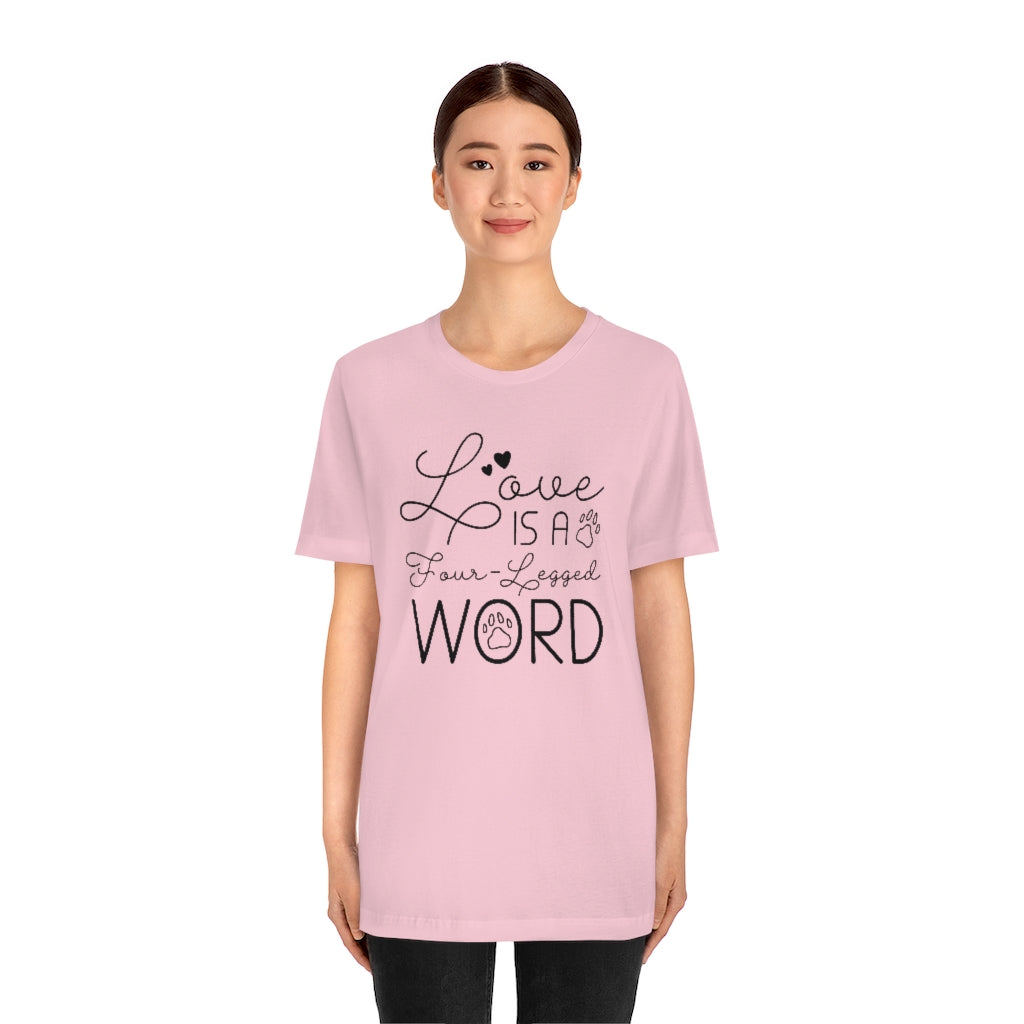 Love Is A Four-Legged Word Unisex T-Shirt