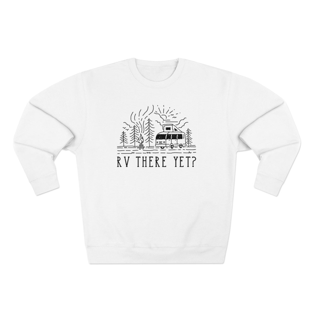 RV There Yet Unisex Sweatshirt