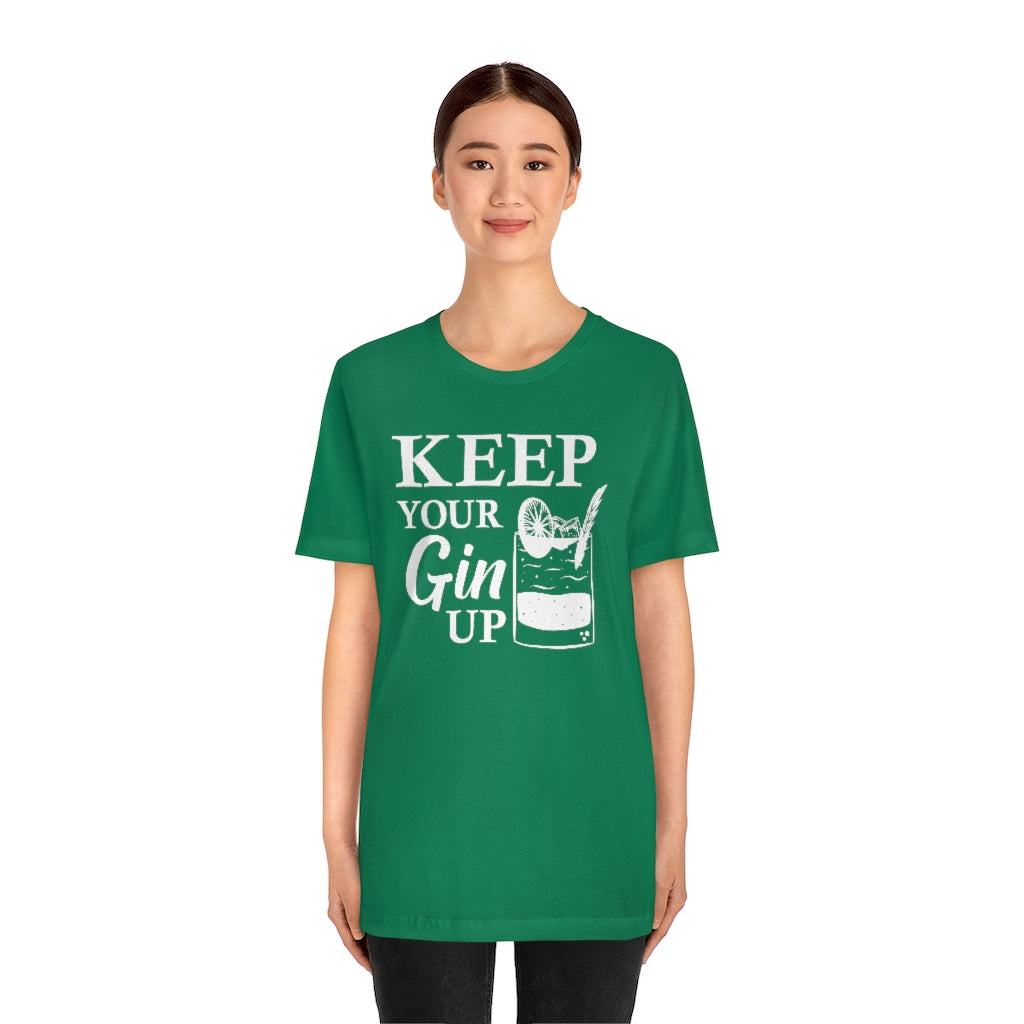 Keep Your Gin Up Unisex T-Shirt