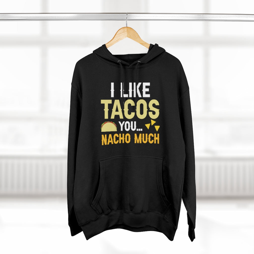 I Like Tacos You Nacho Much Unisex Hoodie