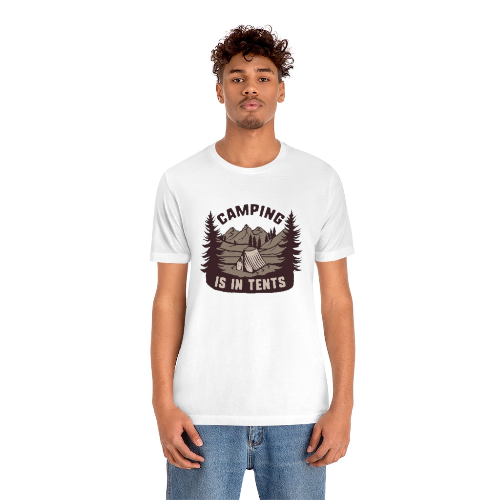 tent shirt Camping Is In Tents Unisex T-Shirt