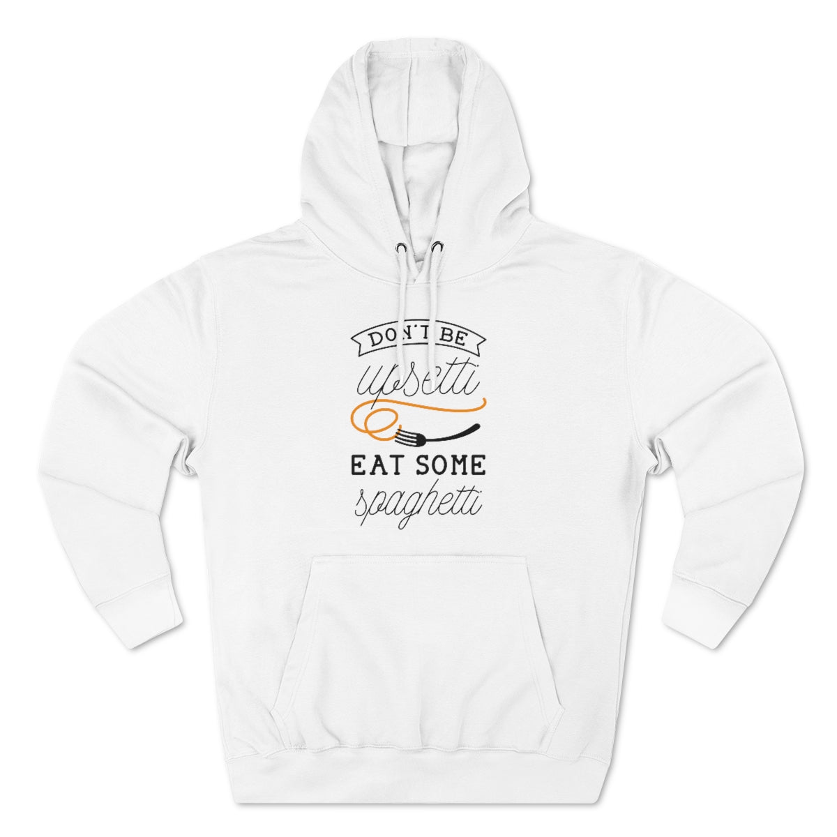 Don't Be Upsetti Eat Some Spaghetti Unisex Hoodie