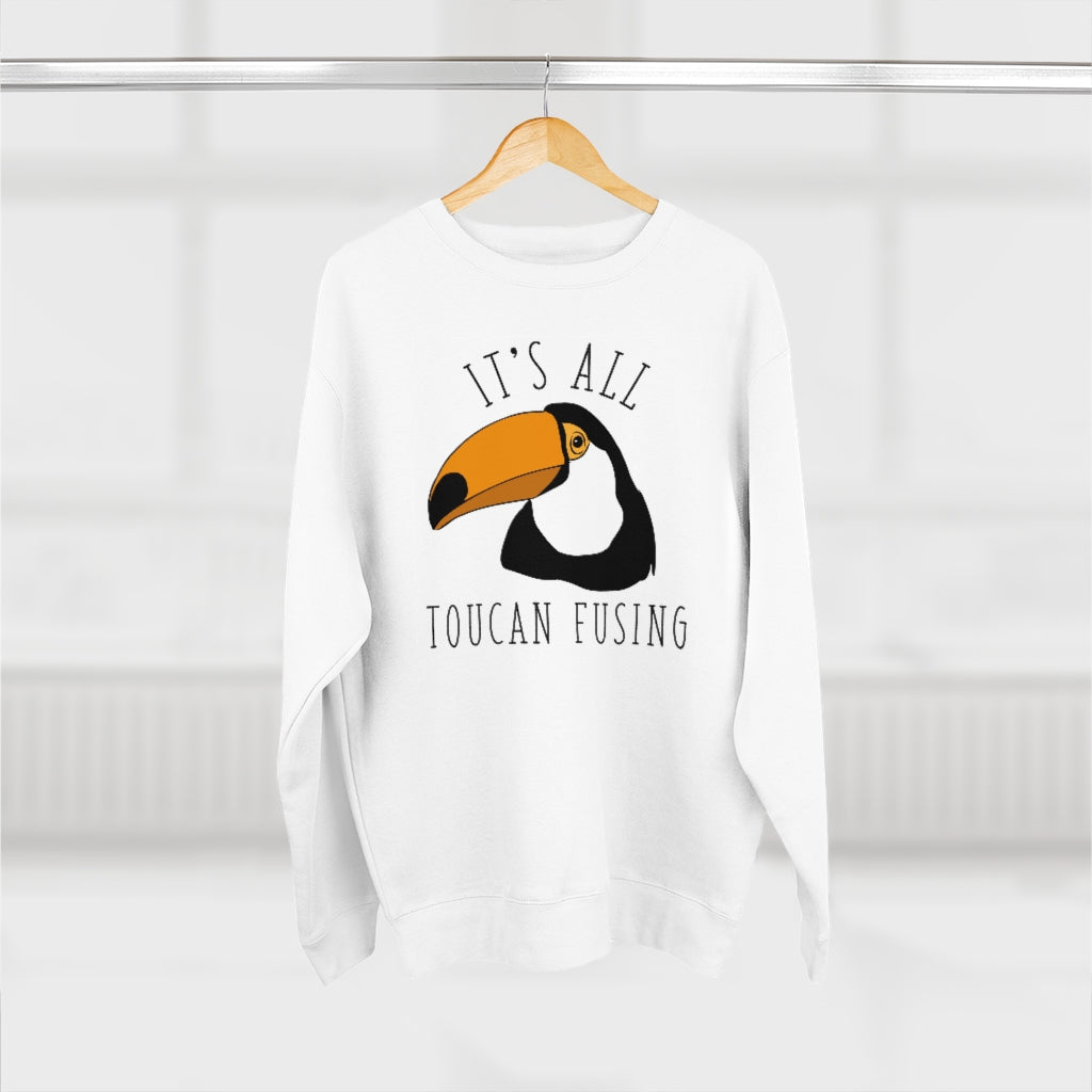 It's All Toucan Fusing Unisex Sweatshirt