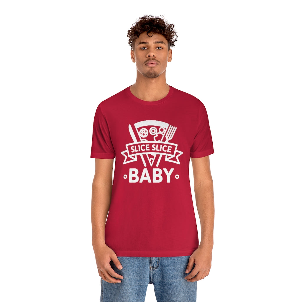 Slice Slice Baby Unisex T-Shirt