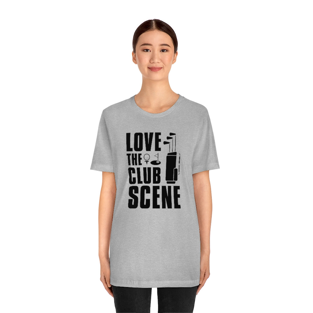 Love The Club Scene Unisex T-Shirt