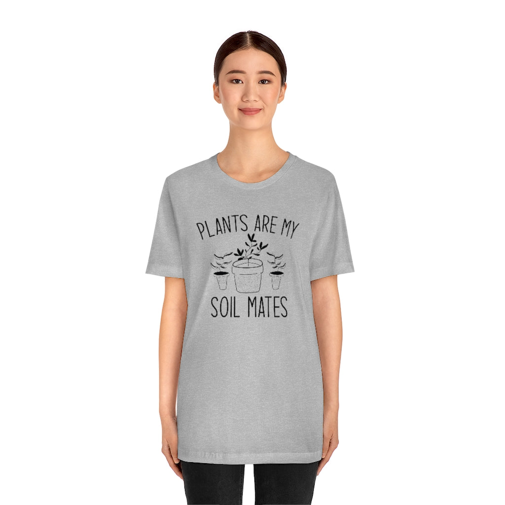 Plants Are My Soil Mates Unisex T-Shirt