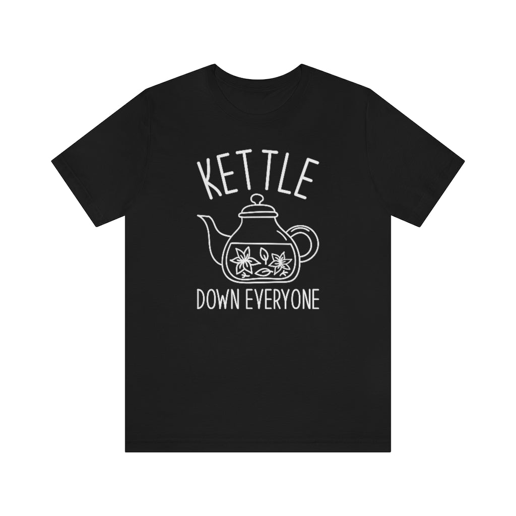 Kettle Down Everyone Unisex T-Shirt