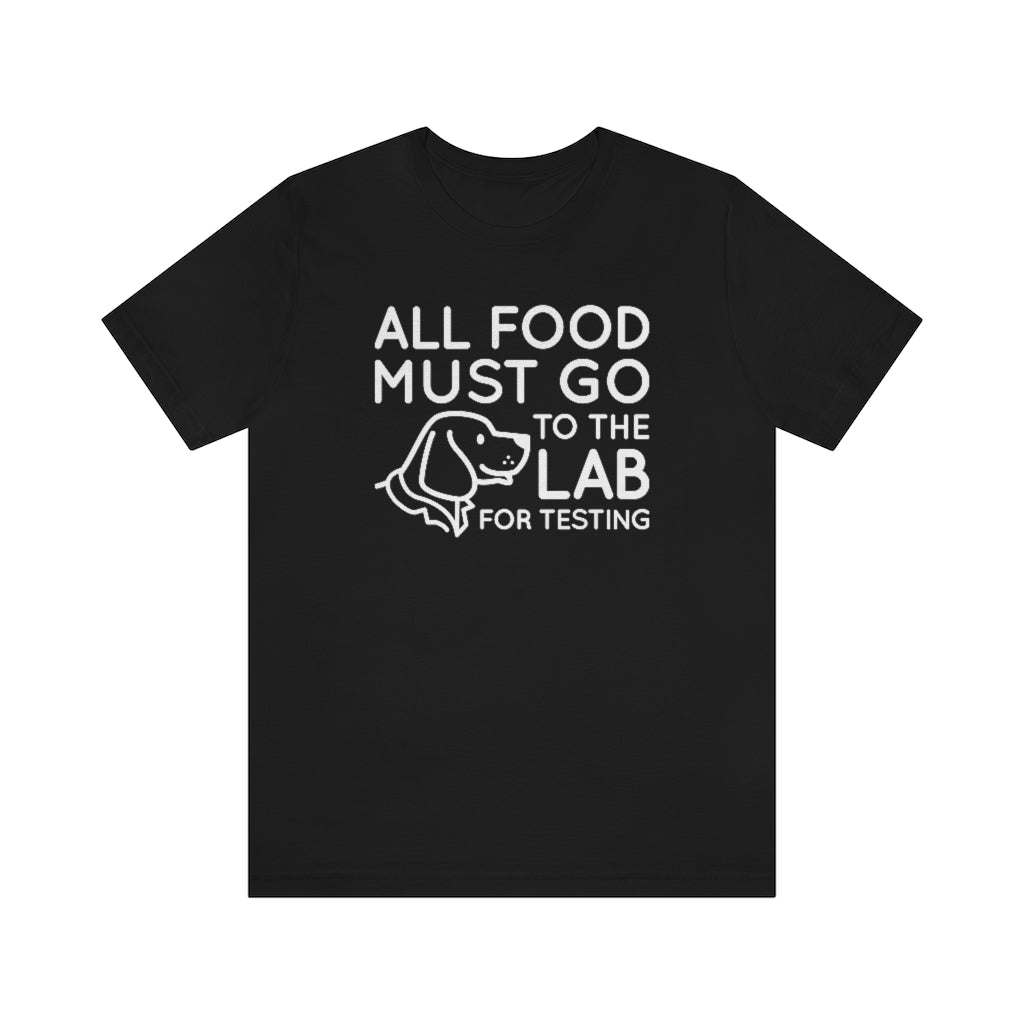 all food must go to the lab for testing unisex black t-shirt