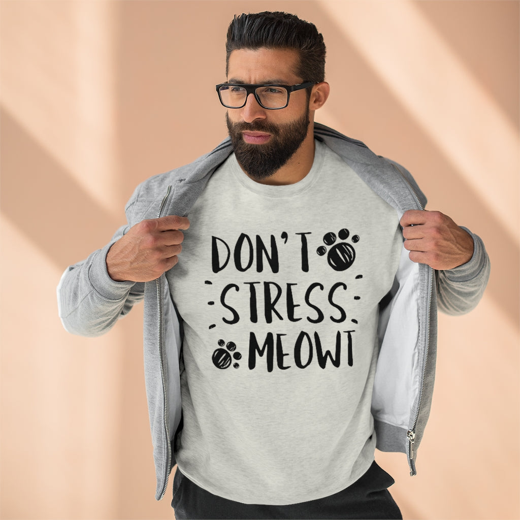 Don't Stress Meowt Unisex Sweatshirt