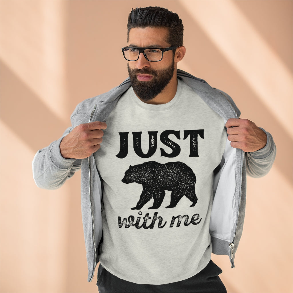 Just Bear With Me Unisex Sweatshirt