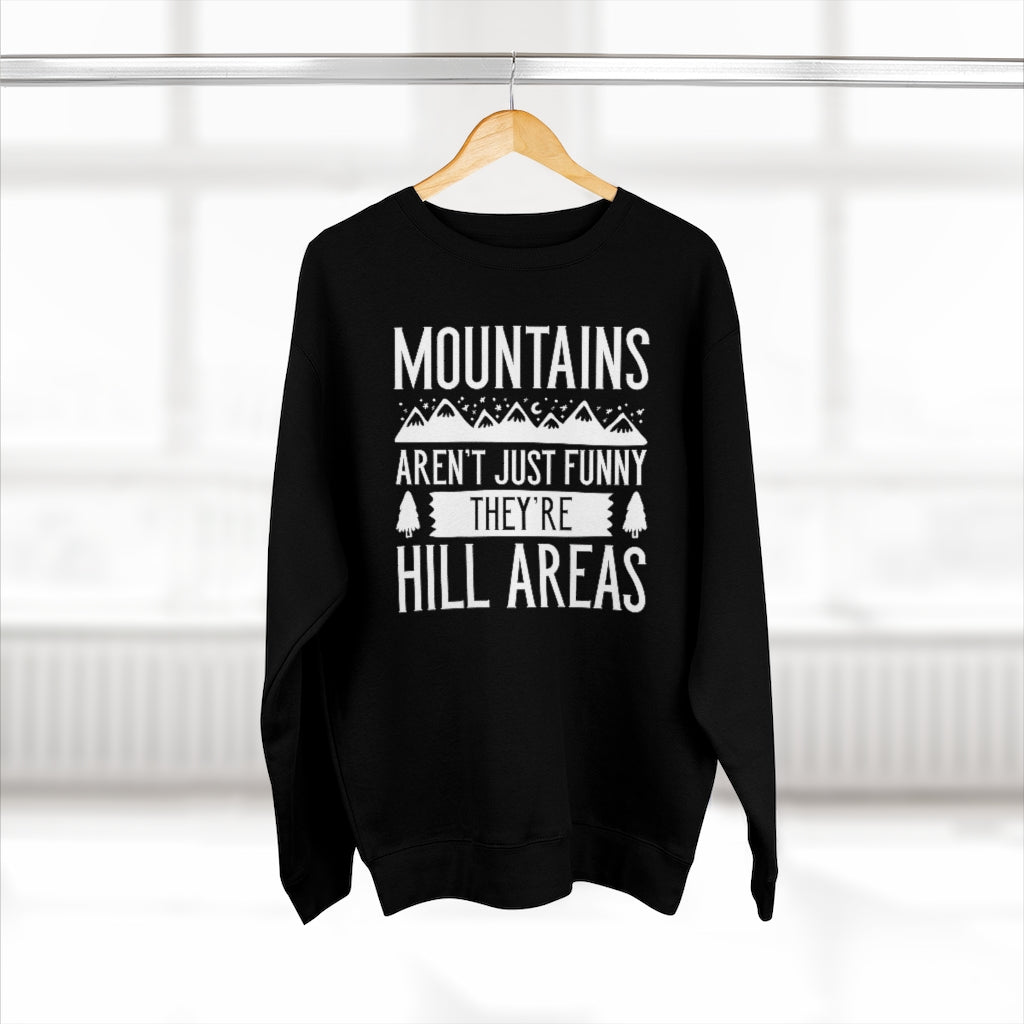 Mountains Aren't Just Funny They're Hill Areas Unisex Sweatshirt