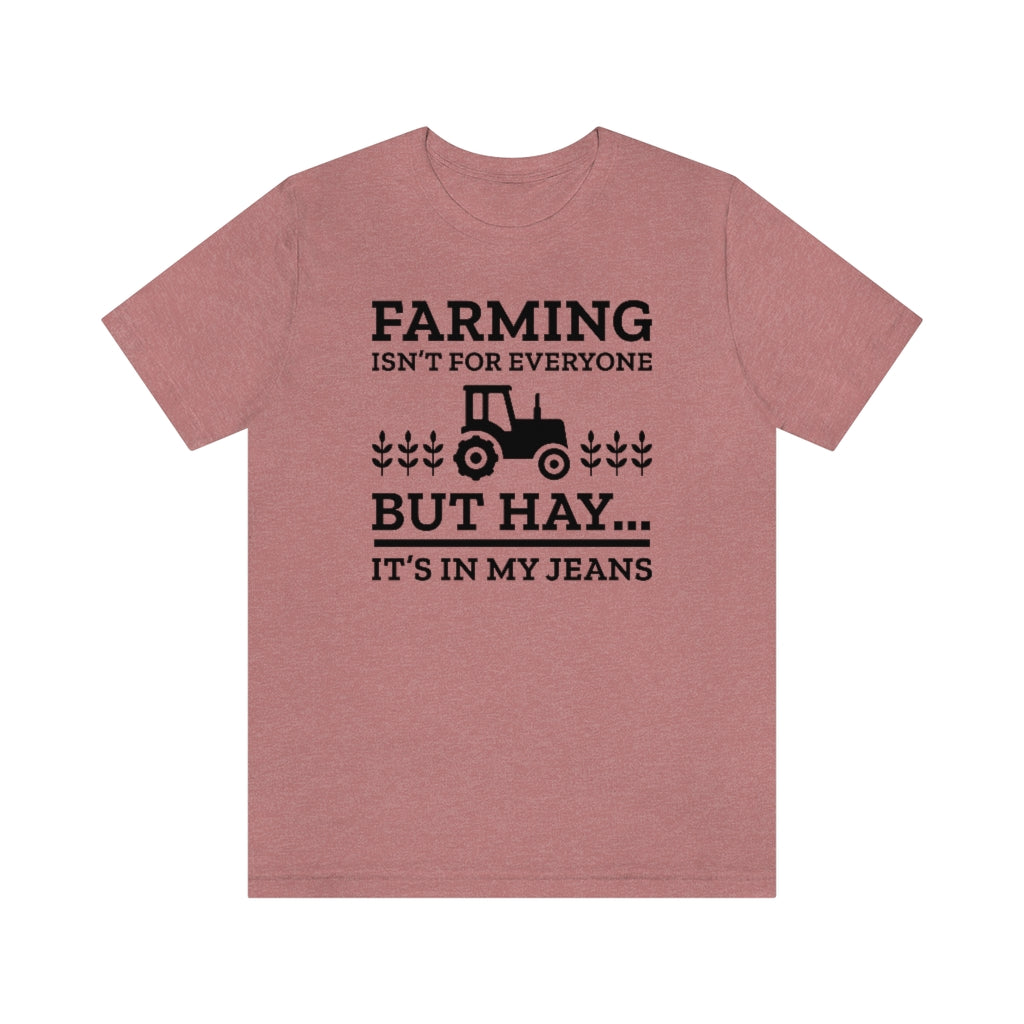 Farming Isn't For Everyone Unisex T-Shirt