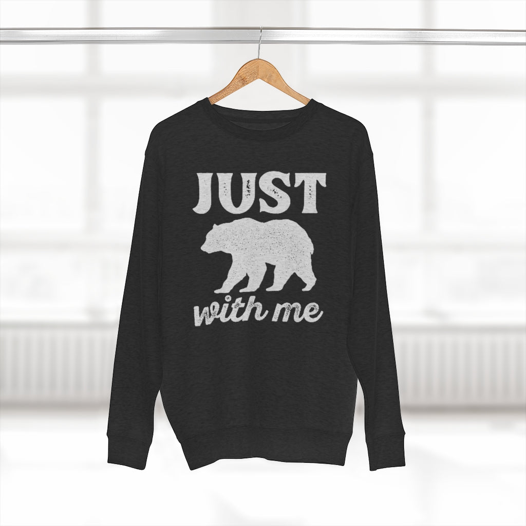 Just Bear With Me Unisex Sweatshirt