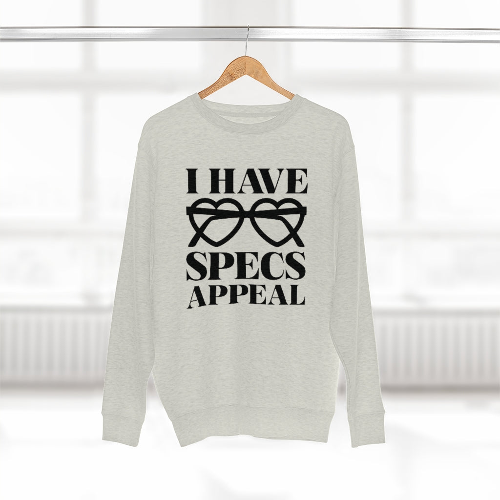 I Have Specs Appeal Unisex Sweatshirt