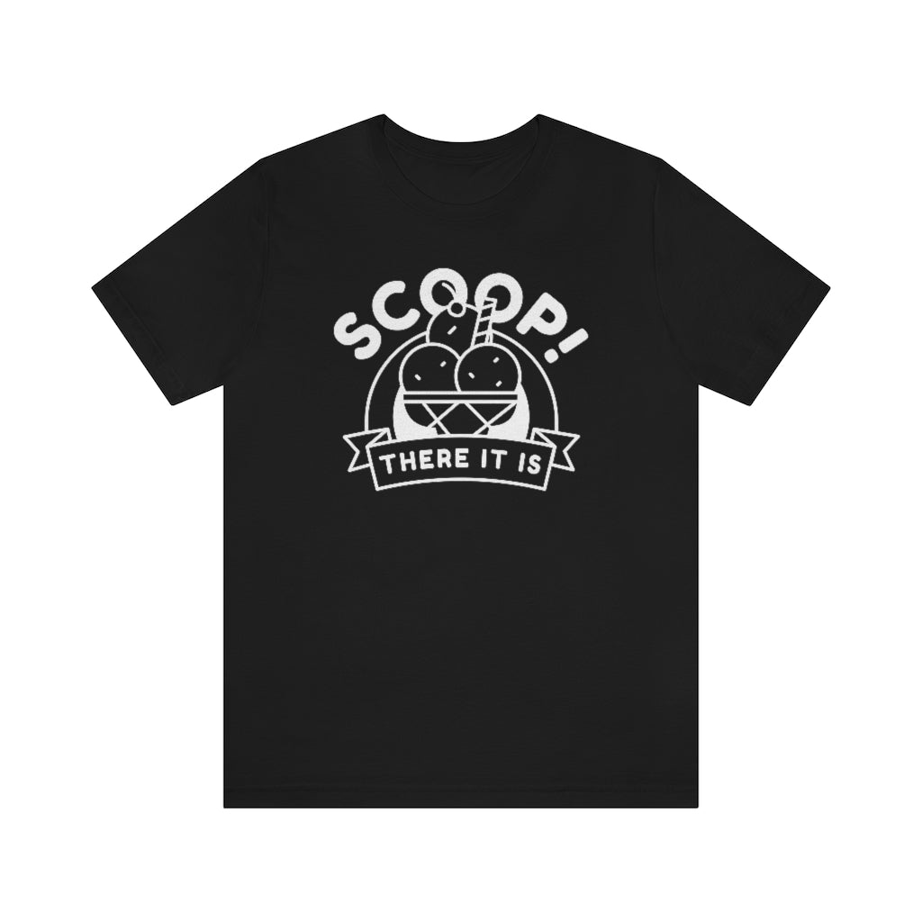 Scoop There It Is Unisex T-Shirt