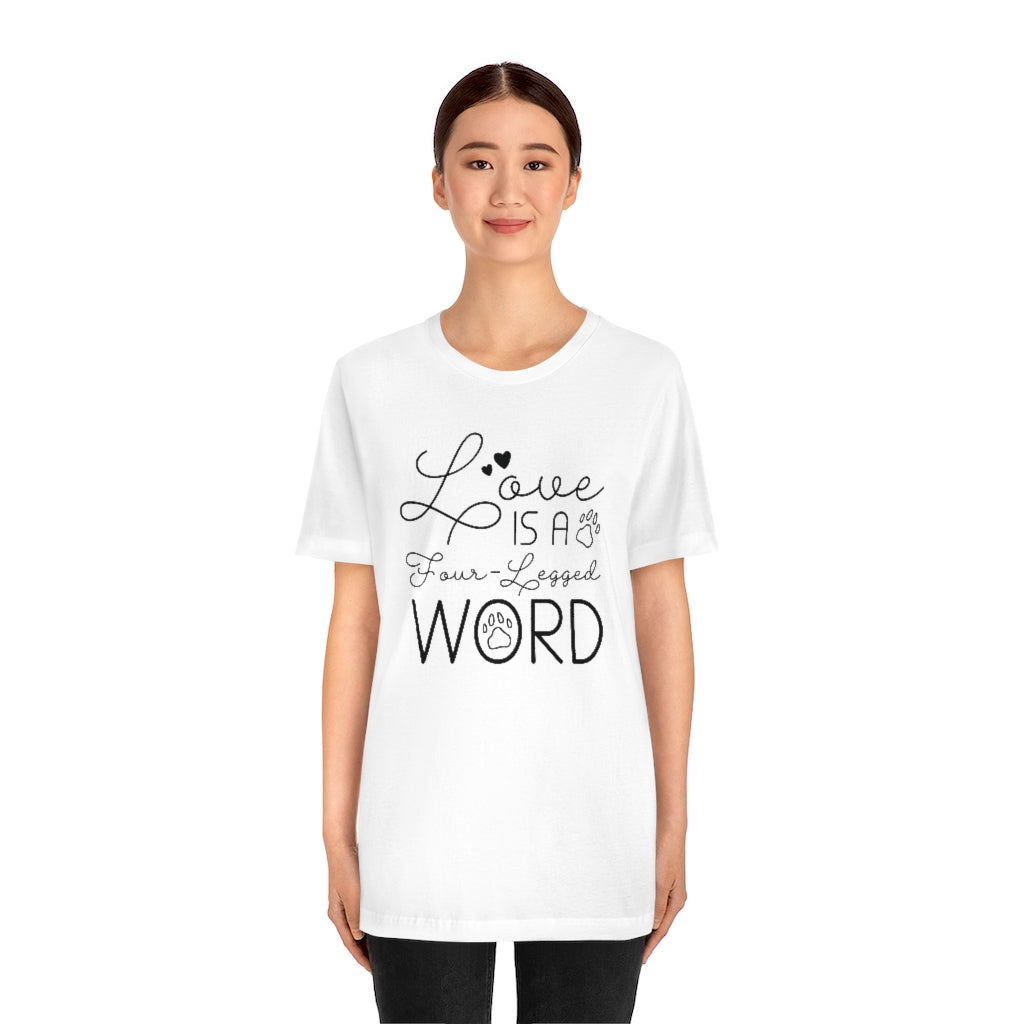 Love Is A Four-Legged Word Unisex T-Shirt