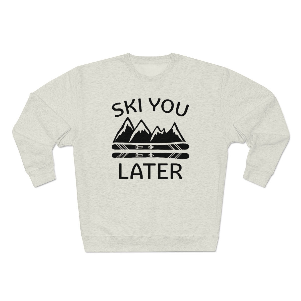 Ski You Later Unisex Sweatshirt