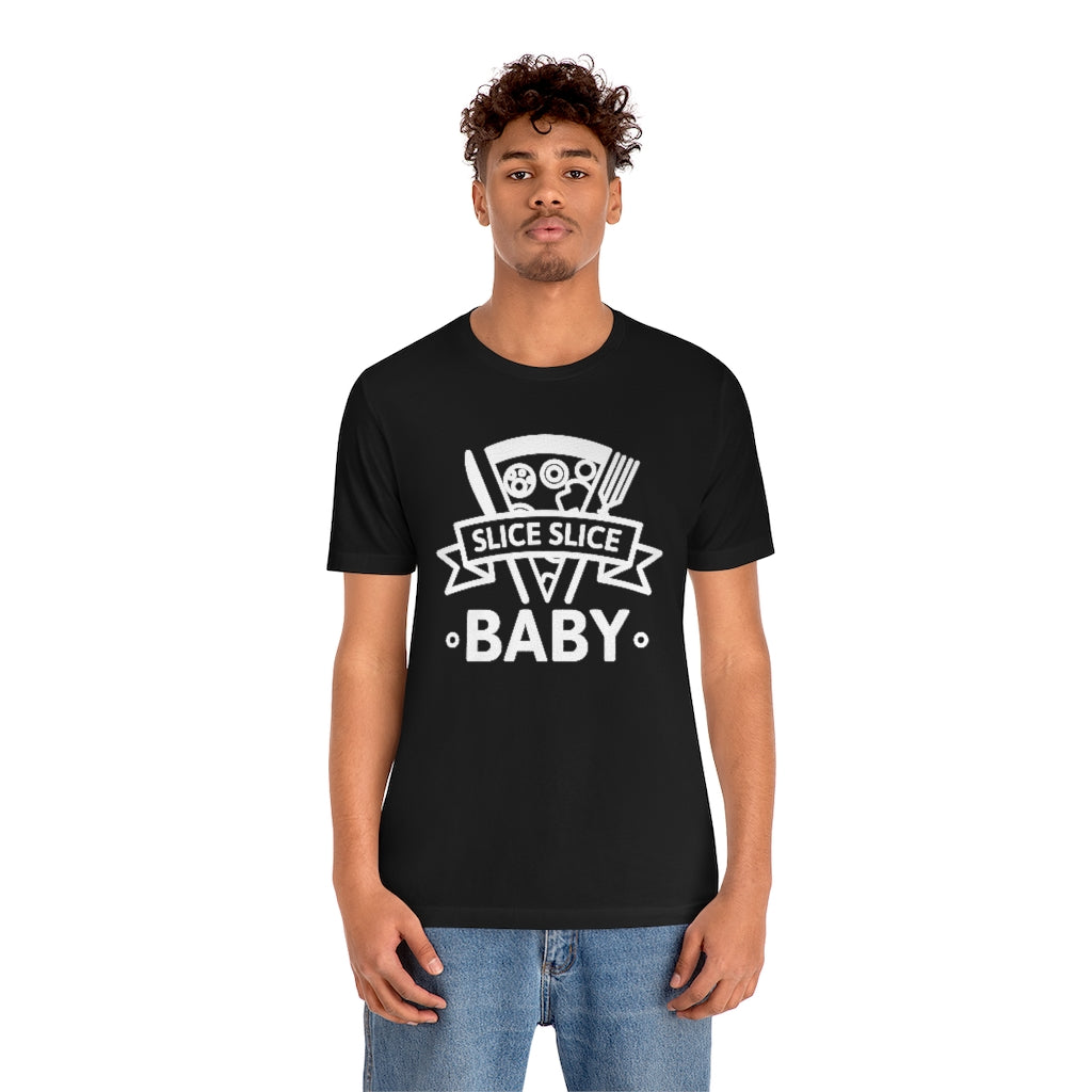 Slice Slice Baby Unisex T-Shirt