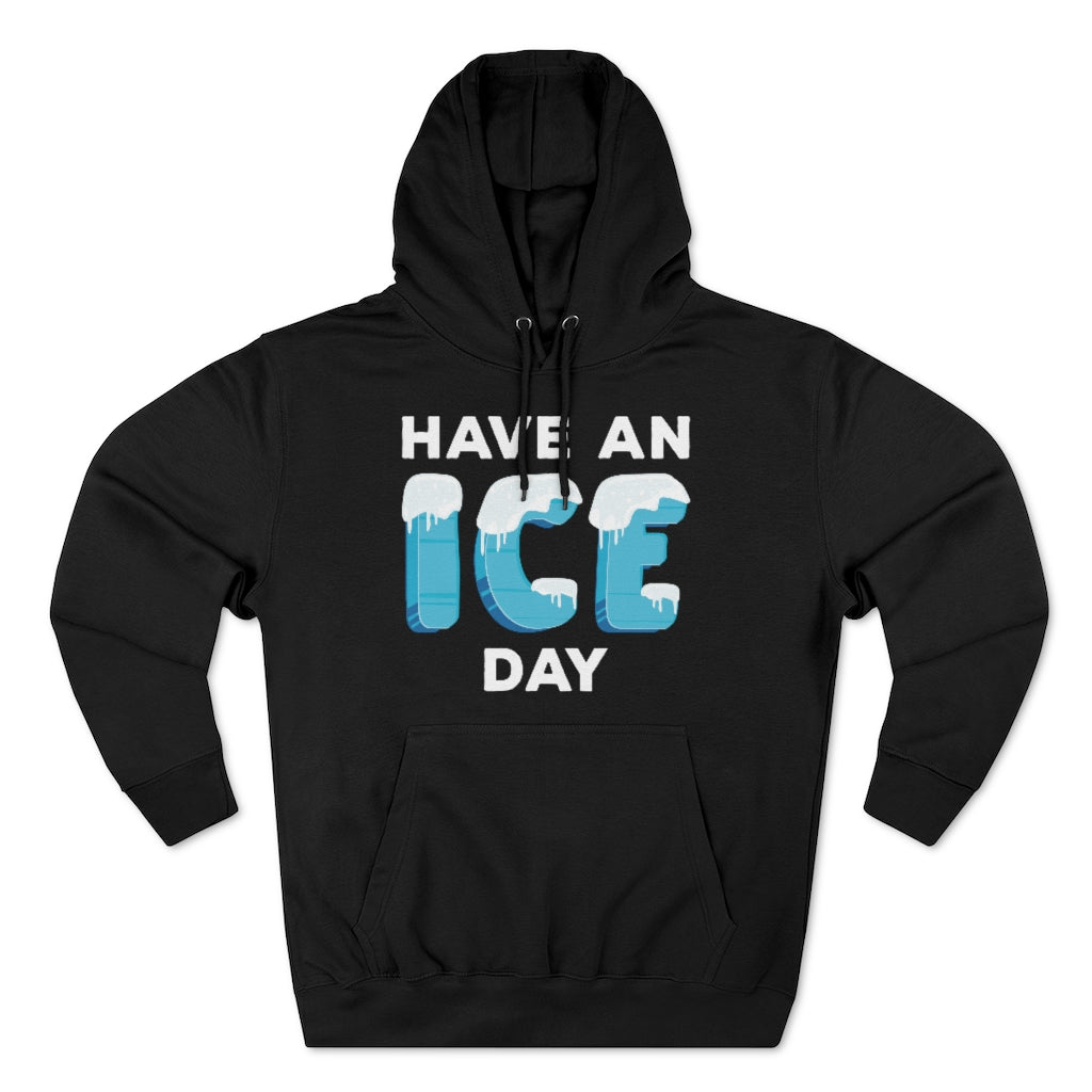 Have An Ice Day Unisex Hoodie