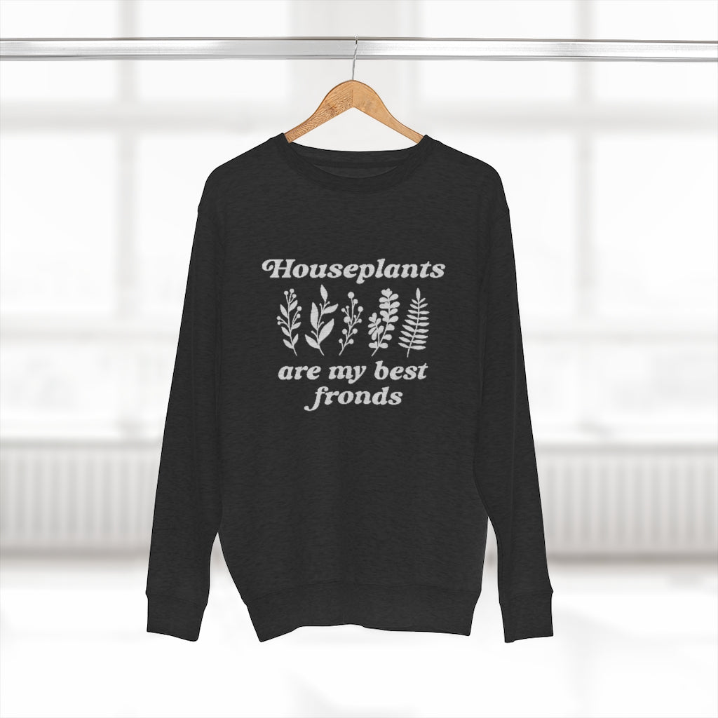 Houseplants Are My Best Fronds Unisex Sweatshirt