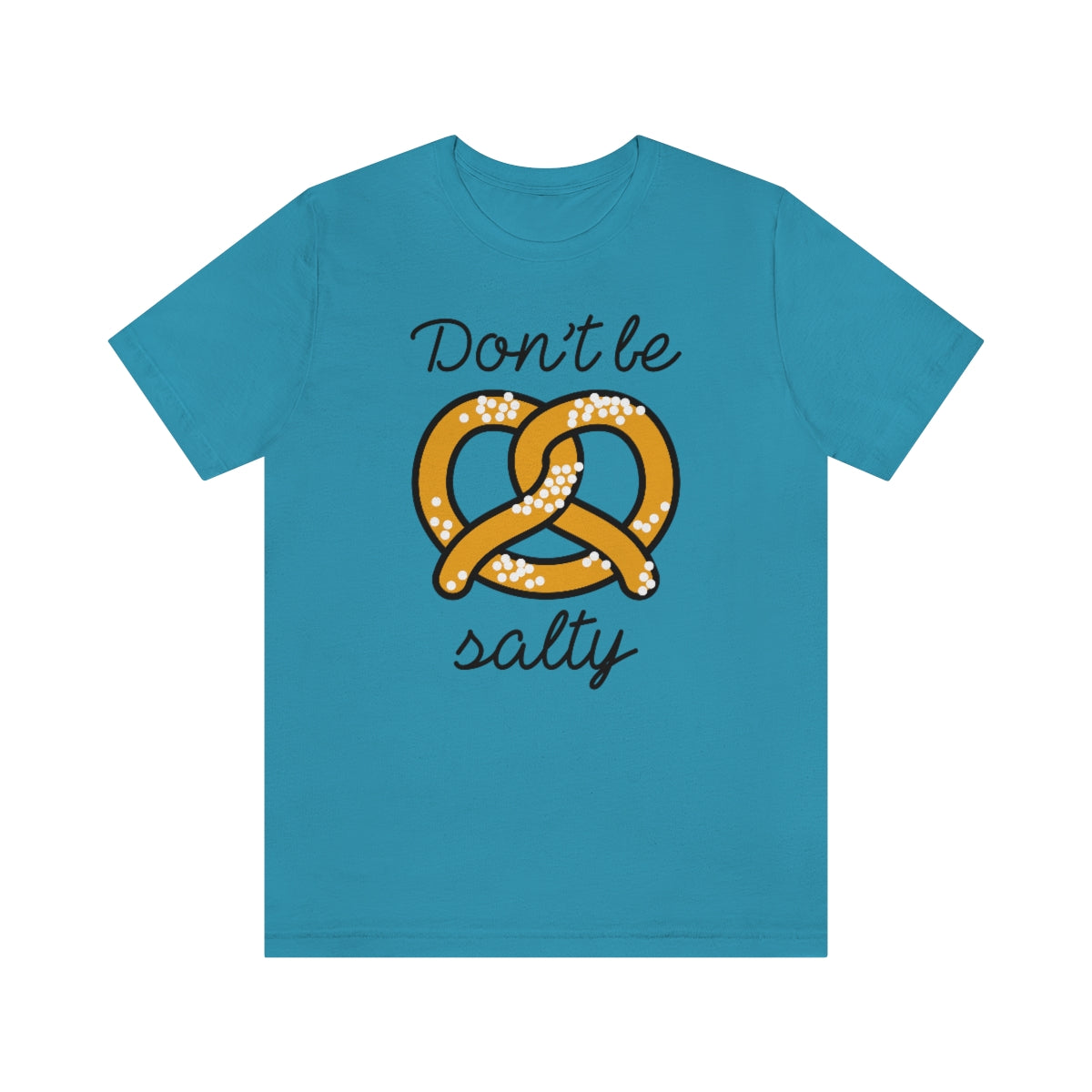 Don't Be Salty Unisex T-Shirt