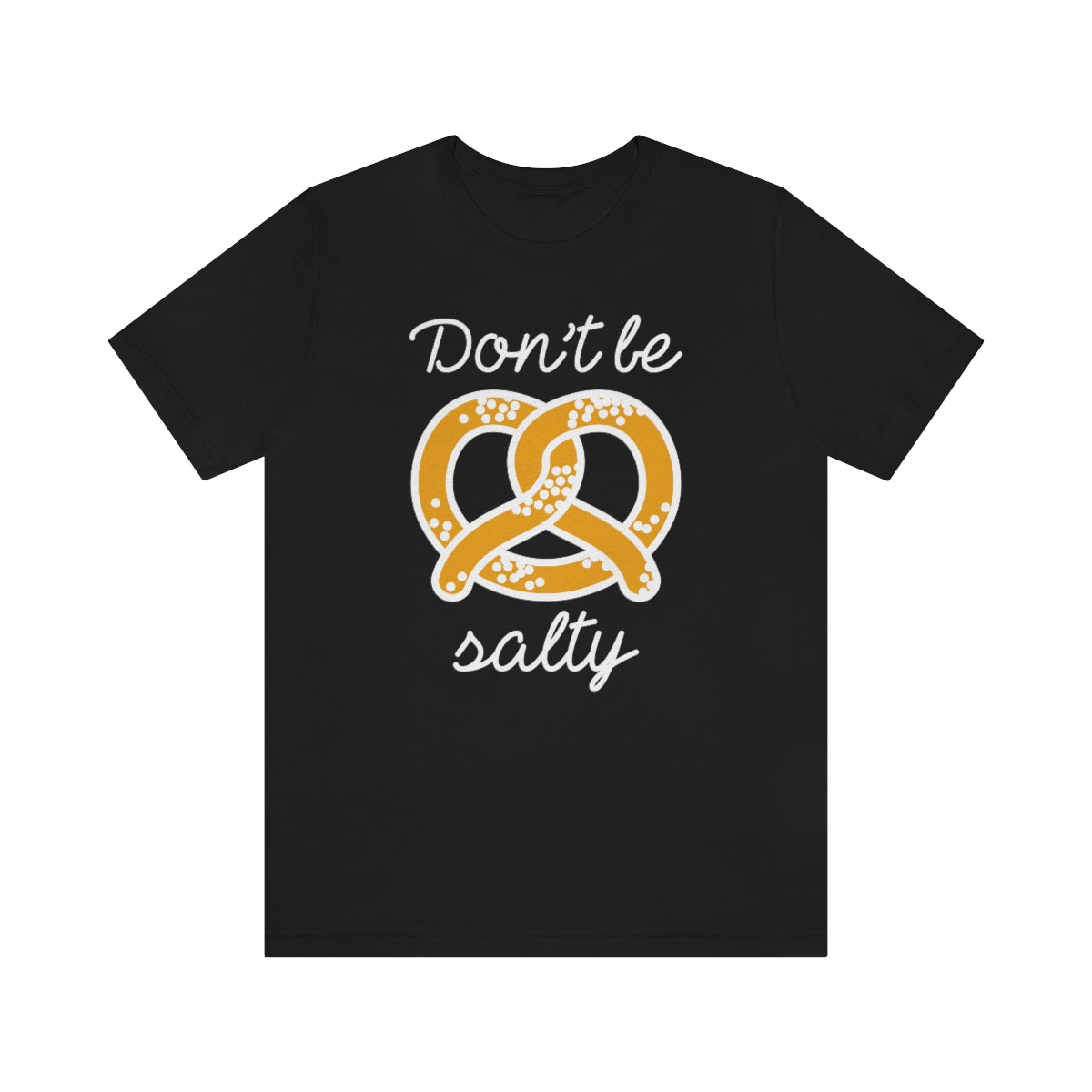 Don't Be Salty Unisex T-Shirt