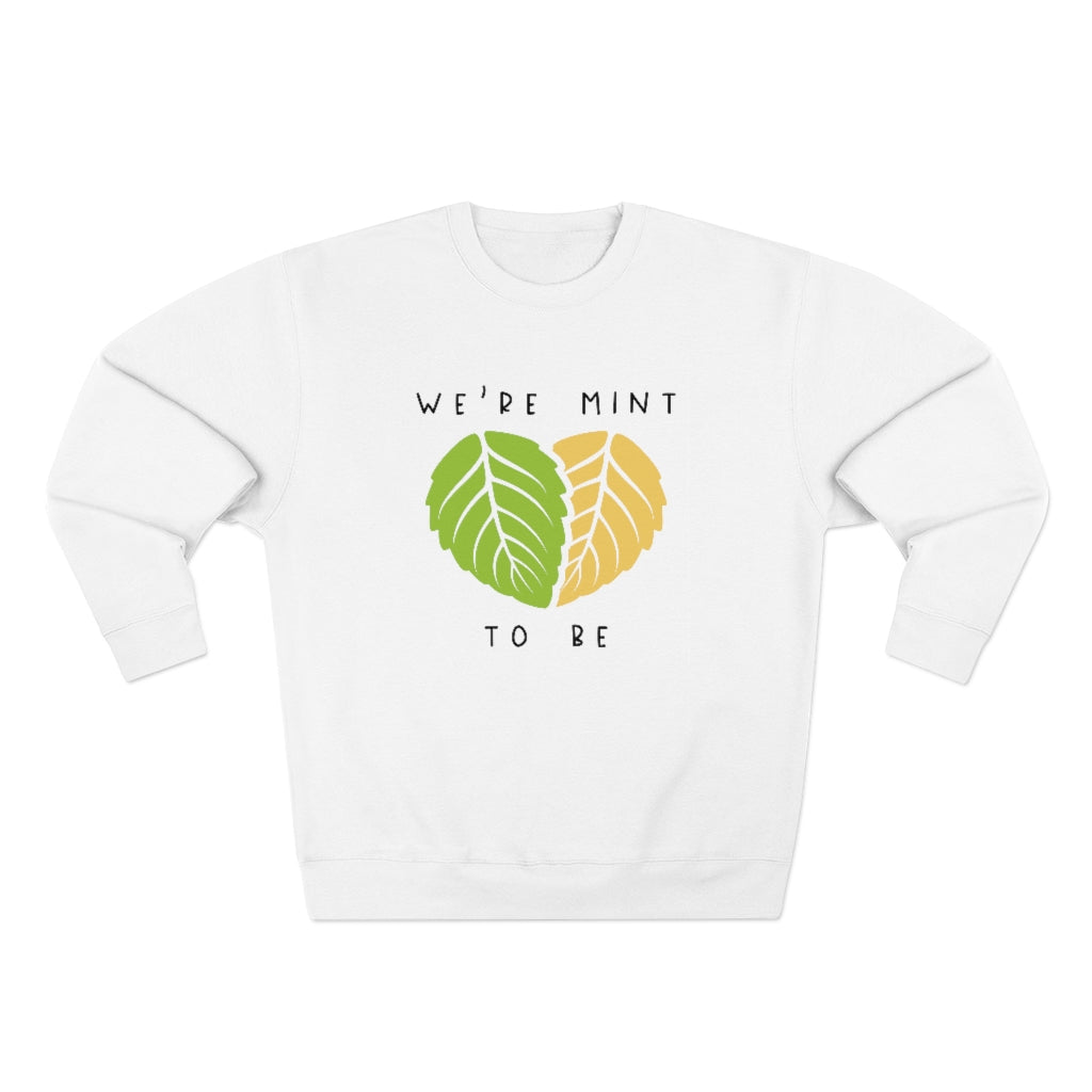 We're Mint To Be Unisex Sweatshirt