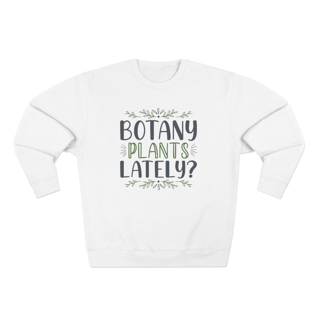 Botany Plants Lately Unisex Sweatshirt