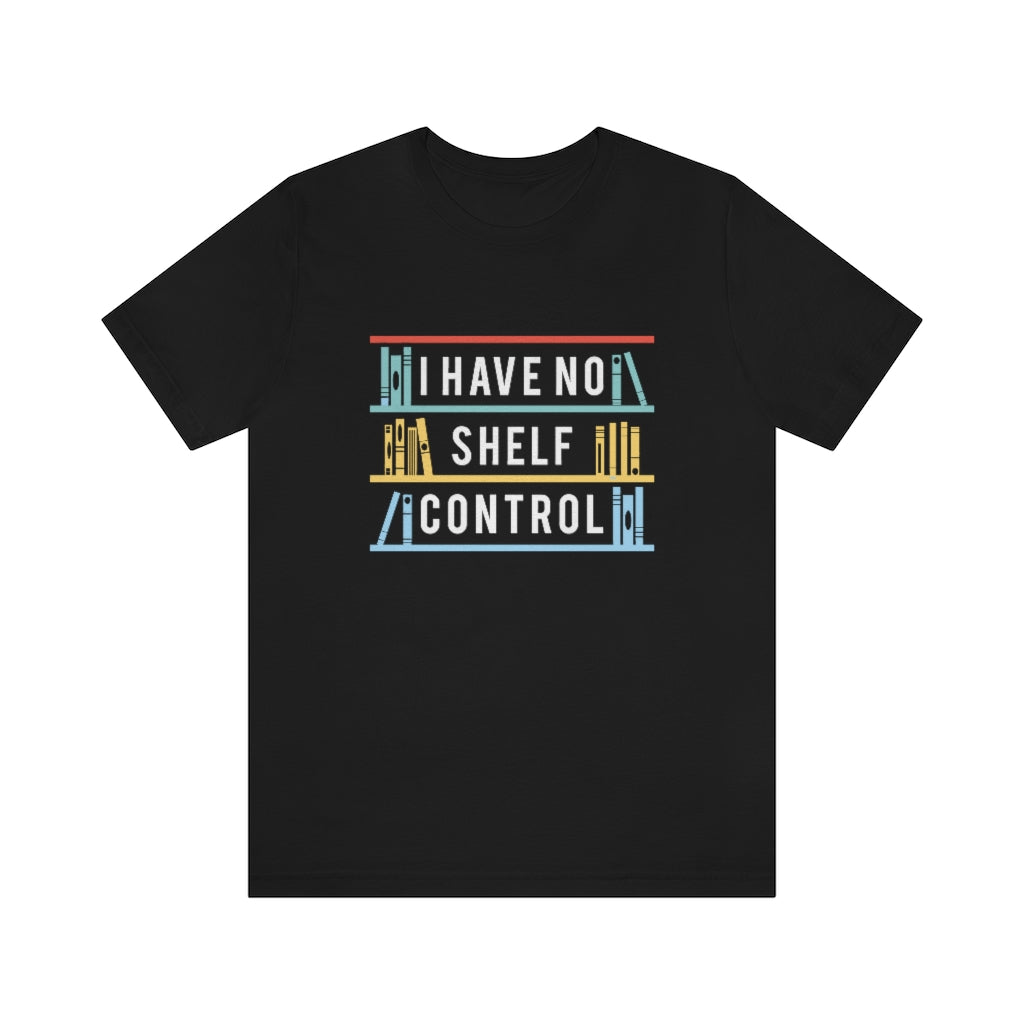 I Have No Shelf Control Unisex T-Shirt