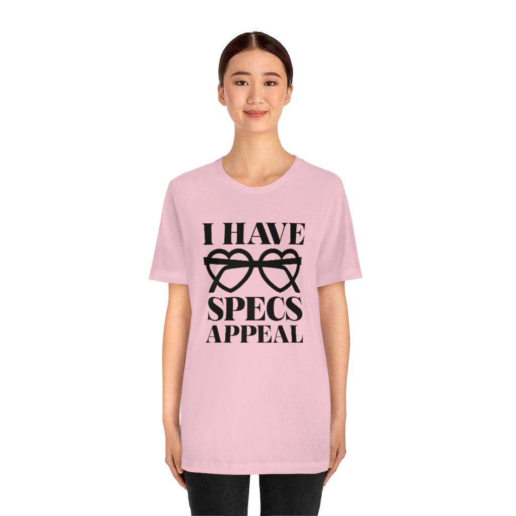 I Have Specs Appeal Unisex T-Shirt